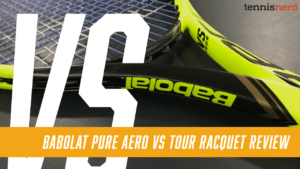 Babolat Pure Aero VS Tour Racquet Review