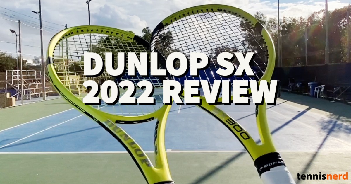 Dunlop SX 2022 Racquet Review - Tennisnerd.net