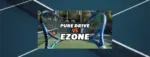 Pure drive vs Ezone